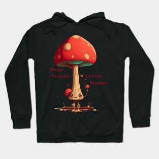 Stay Trippy Little Hippie Mushroom Dude Hoodie